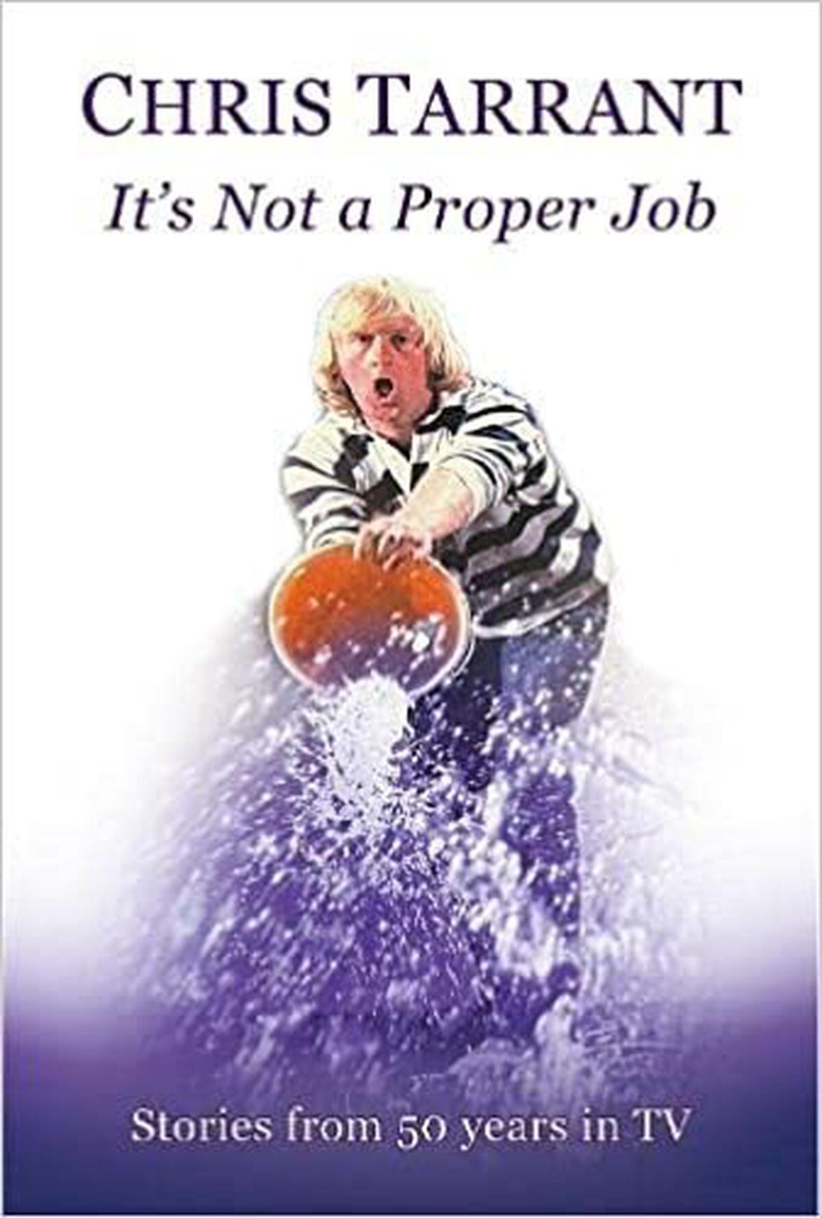 Chris Tarrant's new book Not A Proper Job 
